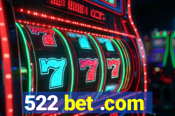 522 bet .com